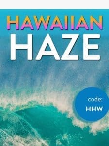 ? Hawaiian Haze 20% Off Sale ? Wednesday Only