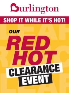 Hot summer deals at our Red Hot Clearance Event