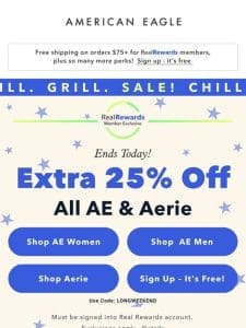 Hurry! Ends today: EXTRA 25% off all AE & Aerie