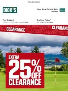 Hurry! Extra 25% off select clearance won’t last long…