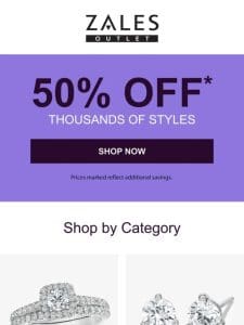 Hurry! Get 50% Off* Thousands of Styles