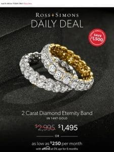 INCREDIBLE DEAL  Save $1，500 on our 2 carat diamond eternity band in 14kt gold!