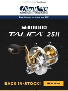 ? In Stock Now! Shimano Talica 25 Reels ?