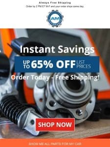 Instant Savings! Hight Quality Parts for Your Vehicle