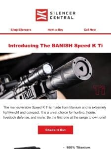 Introducing the BANISH Speed K Ti!