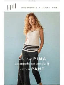 Introducing the PIMA-STRETCH PANT! Plus， take 30% off pants & shorts.