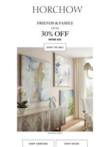 It’s Friends & Family time! Save now on designer pieces for every room