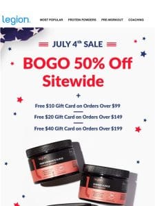 JULY 4TH SALE   BOGO 50% off + free gift cards