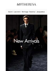 Just in: Saint Laurent， Bottega Veneta， Jacquemus