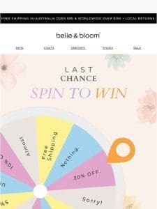 LAST CHANCE! Spin to win with belle & bloom!