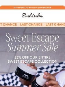 LAST CHANCE: Sweet Escape Summer Sale