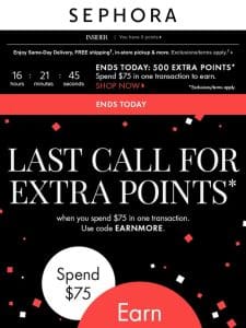 ?? LAST CHANCE ?? to earn your 500-point reward*