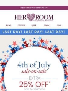 LAST DAY! Extra 25% Off 4th of July Sale!