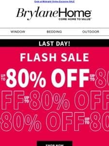 LAST DAY! Score deals up to 80% Off