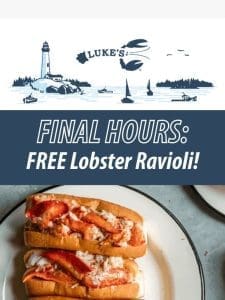 ? Last Call ? FREE Lobster Ravioli