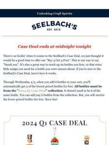 Last Call for Seelbach’s Q1 Case Deal!