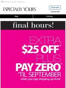 Last Chance: Save NOW， Pay LATER!