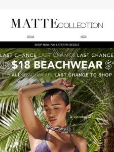 ? Last Chance for $18 Beachwear!