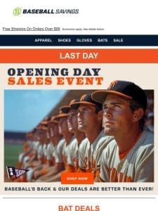 Last Day For Opening Day Sales Event! Shop Now!