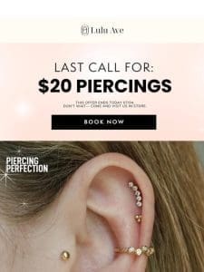 Last Day for $20 Piercings!