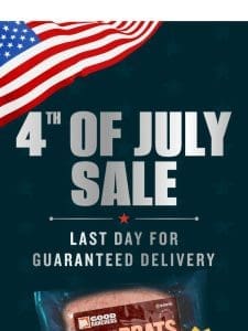 Last Day for Guaranteed Delivery by July 4th