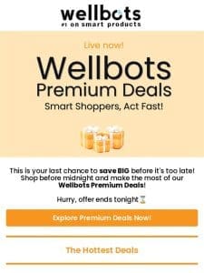 Last Few Hours for Wellbots Premium Deals ?