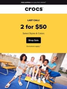 ? Last call for 2 for $50 footwear!
