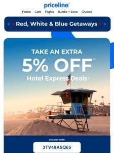 Last call for the Red， White & Blue Getaway Sale!