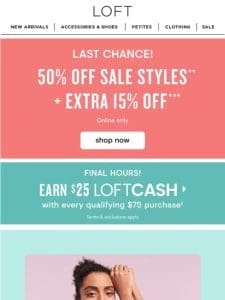 Last chance! 50% off sale + EXTRA 15% off + earn LOFT Cash!