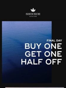 Last chance to buy one get one half off