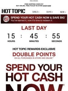 ? Last day! Spend your Hot cash and SAVE ?