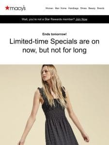 Limited-time Specials end tomorrow. Open ASAP