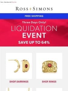 Liquidation Event   Save up to 64% on fabulous fine jewelry >>