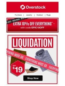 Liquidation Steals from $19 with an Extra Epic 10% Off