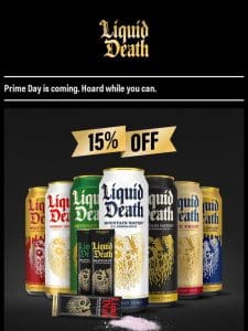 Load Up Your Cart For 15% Off Liquid Death