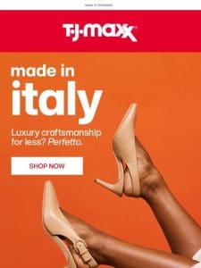 Made in Italy—& you save BIG