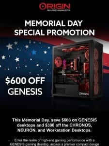 Memorial Day Promotion – exclusive $600 savings on GENESIS desktops and up to $350 on laptops