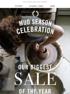 Mud Season Has Arrived. Up to 25% Off EVERYTHING