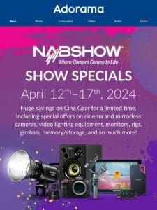 NAB Show Specials: Save now on Cine cameras， lighting & video accessories