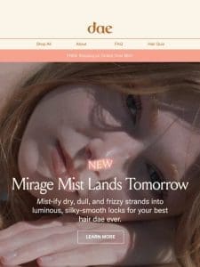 NEW Mirage Mist Leave-In drops tomorrow ?