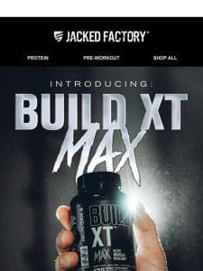 New Launch Alert: Build XT Max
