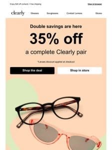 New double savings! 35% off frames + lenses