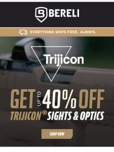 ? Notoriously Reliable Sights， 40% Off Trijicon