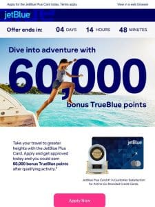 Offer ends 4/30! Don’t miss out on earning 60，000 bonus points.