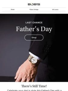 Only a Few Days Left to Shop in Time for Father’s Day!