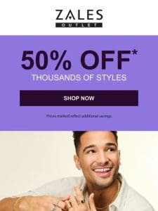 Open Now & Get 50% Off* Thousands Of Styles!