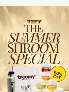 Our Summer Shroom Special is HERE @50% OFF!