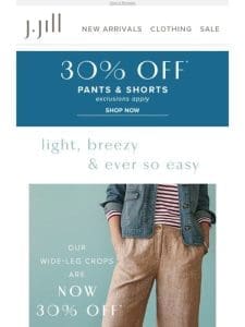 Our easy & essential wide-leg crops. Plus， 30% off pants & shorts.