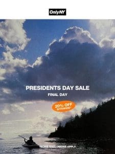 Presidents Day Sale， Final Day!