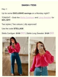 RIGHT NOW: 50% OFF Stella! ?